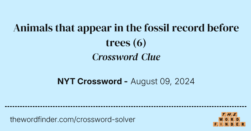 Animals that appear in the fossil record before trees crossword clue image