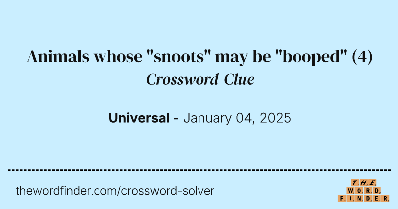 Animals whose "snoots" may be "booped" crossword clue image