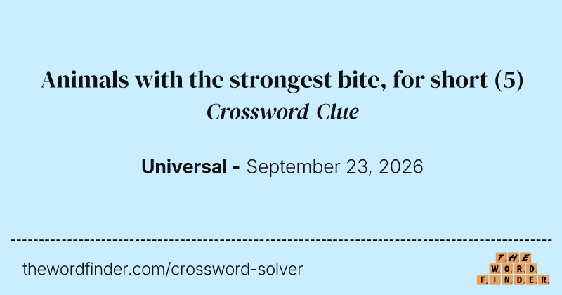 Animals with the strongest bite, for short crossword clue image