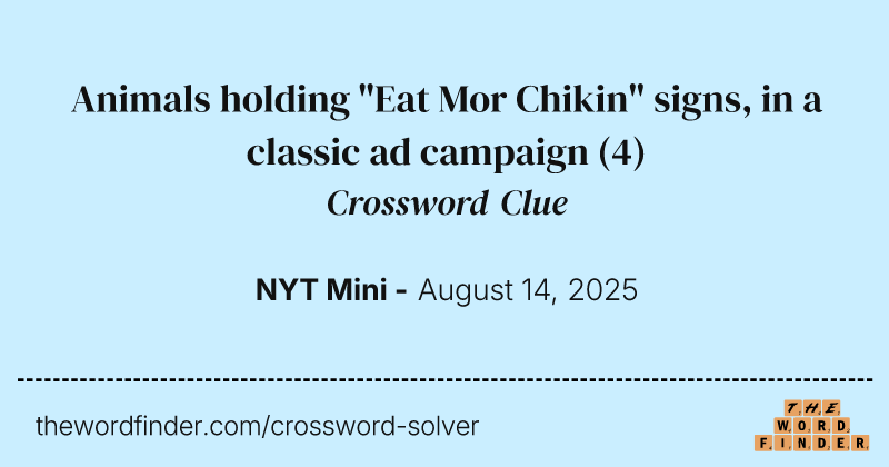 Animals holding "Eat Mor Chikin" signs, in a classic ad campaign crossword clue image