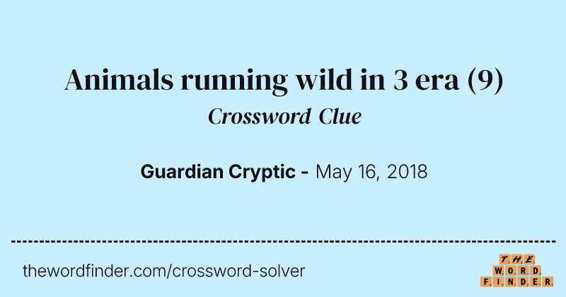 Animals running wild in 3 era crossword clue image