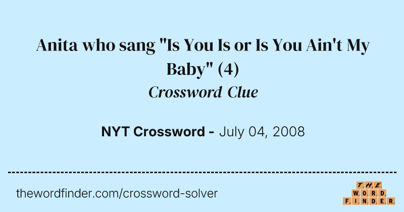 Anita who sang "Is You Is or Is You Ain't My Baby" crossword clue image