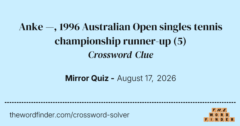 Anke —, 1996 Australian Open singles tennis championship runner-up crossword clue image