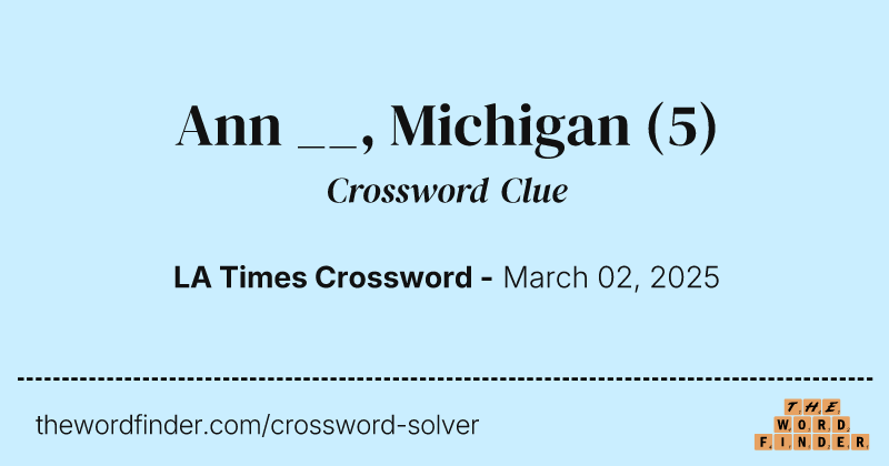 Ann __, Michigan crossword clue image