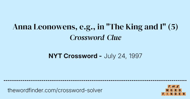 Anna Leonowens, e.g., in "The King and I" crossword clue image