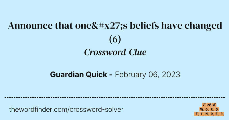 Announce that one's beliefs have changed crossword clue image
