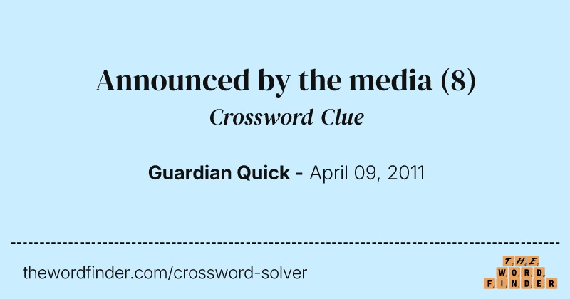 Announced by the media crossword clue image