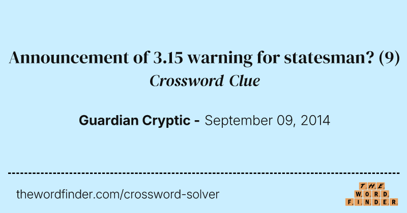Announcement of 3.15 warning for statesman? crossword clue image