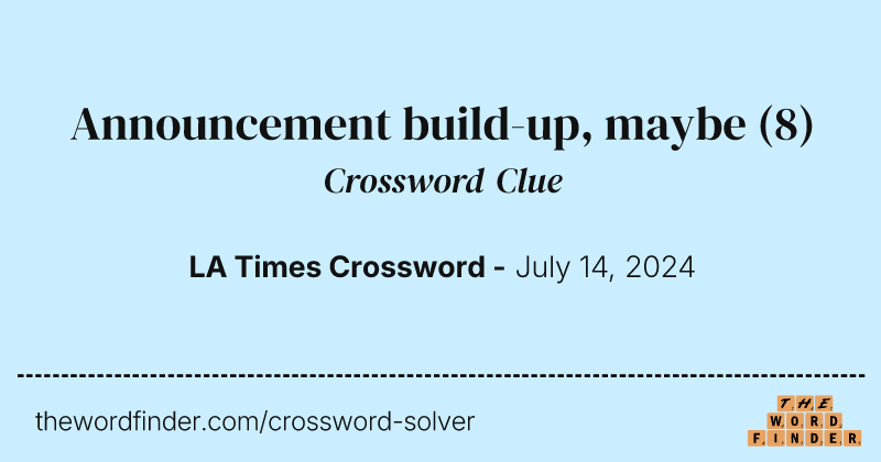 Announcement build-up, maybe crossword clue image