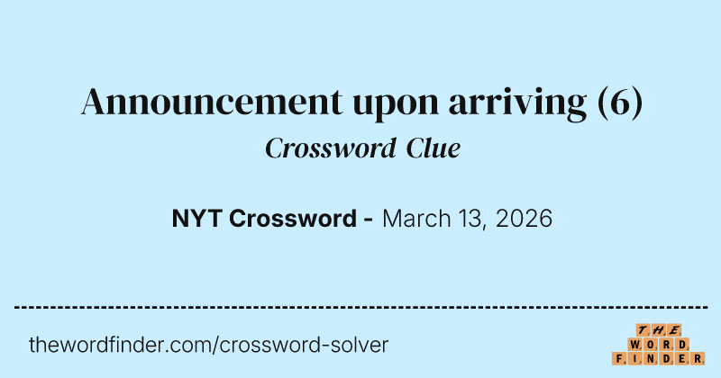 Announcement upon arriving crossword clue image