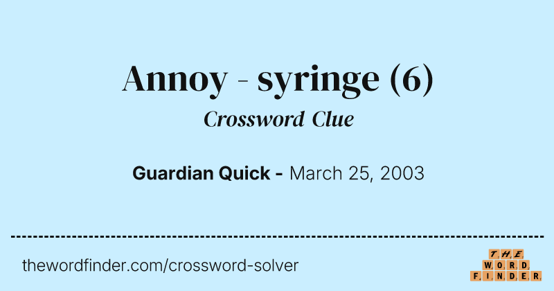 Annoy - syringe crossword clue image