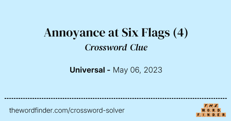 Annoyance at Six Flags crossword clue image