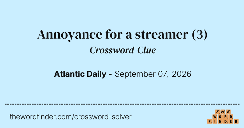 Annoyance for a streamer crossword clue image