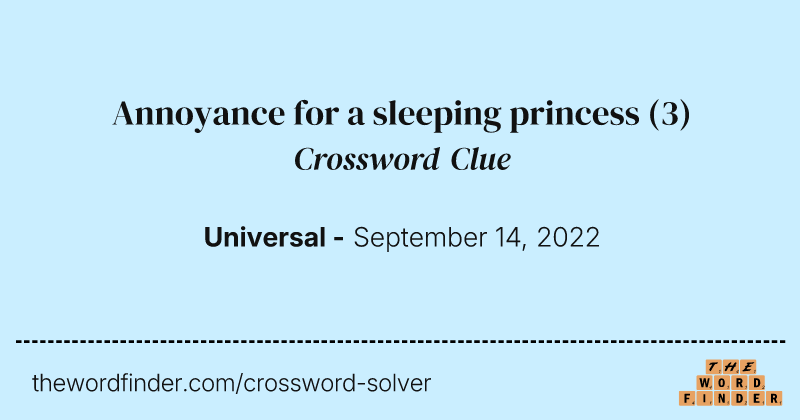 Annoyance for a sleeping princess crossword clue image