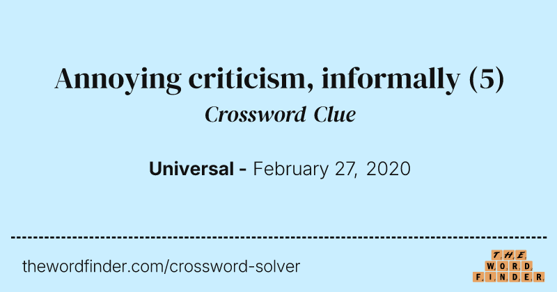 Annoying criticism, informally crossword clue image