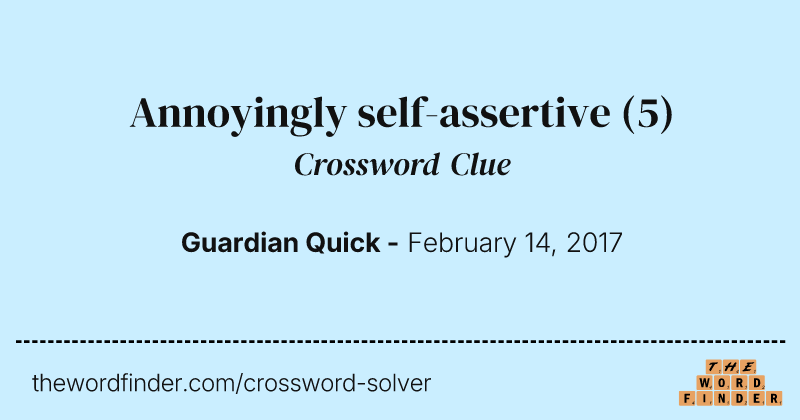 Annoyingly self-assertive crossword clue image