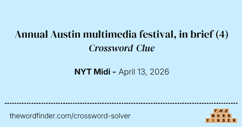 Annual Austin multimedia festival, in brief crossword clue image