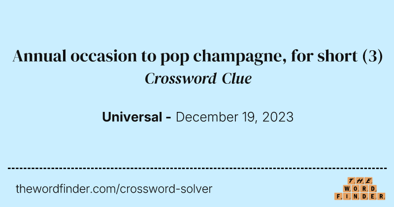 Annual occasion to pop champagne, for short crossword clue image