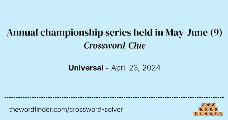 Annual championship series held in May-June crossword clue image