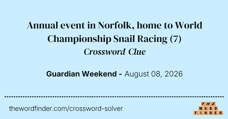 Annual event in Norfolk, home to World Championship Snail Racing crossword clue image