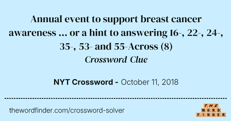 Annual event to support breast cancer awareness ... or a hint to answering 16-, 22-, 24-, 35-, 53- and 55-Across crossword clue image
