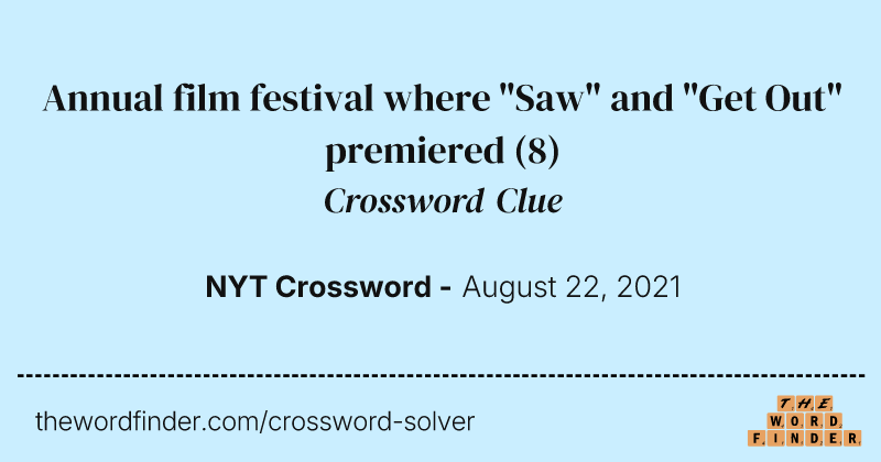 Annual film festival where "Saw" and "Get Out" premiered crossword clue image