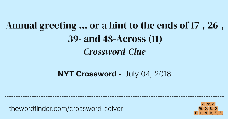Annual greeting ... or a hint to the ends of 17-, 26-, 39- and 48-Across crossword clue image