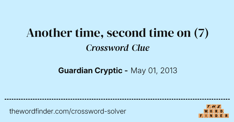 Another time, second time on crossword clue image