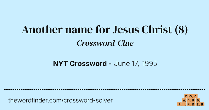 Another name for Jesus Christ crossword clue image