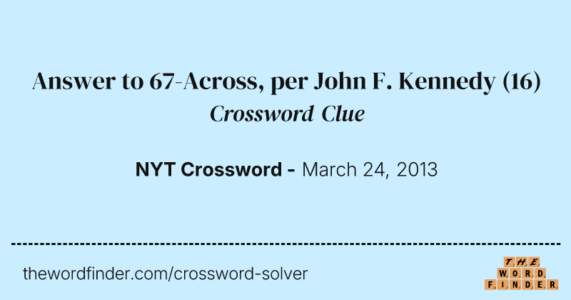 Answer to 67-Across, per John F. Kennedy crossword clue image
