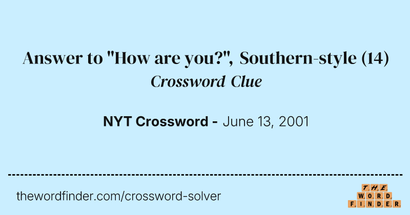 Answer to "How are you?", Southern-style crossword clue image
