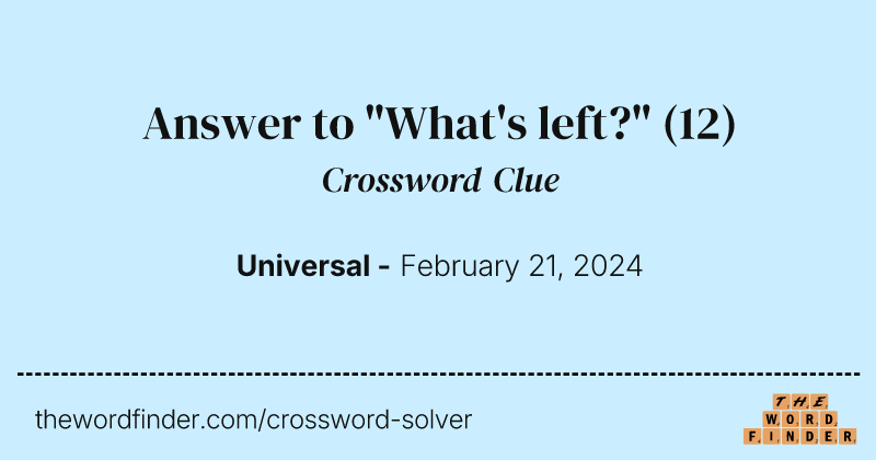 Answer to "What's left?" crossword clue image