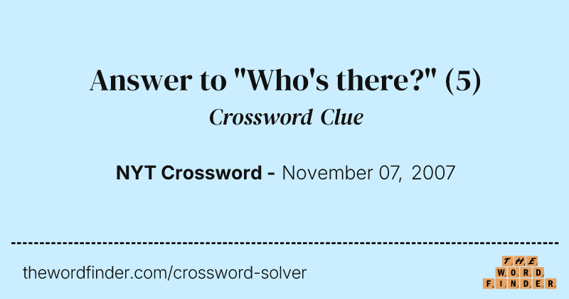 Answer to "Who's there?" crossword clue image