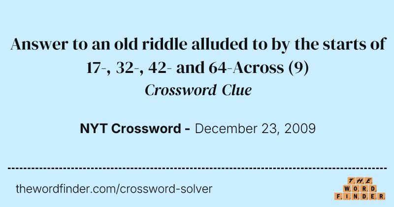 Answer to an old riddle alluded to by the starts of 17-, 32-, 42- and 64-Across crossword clue image