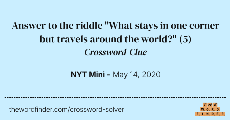 Answer to the riddle "What stays in one corner but travels around the world?" crossword clue image