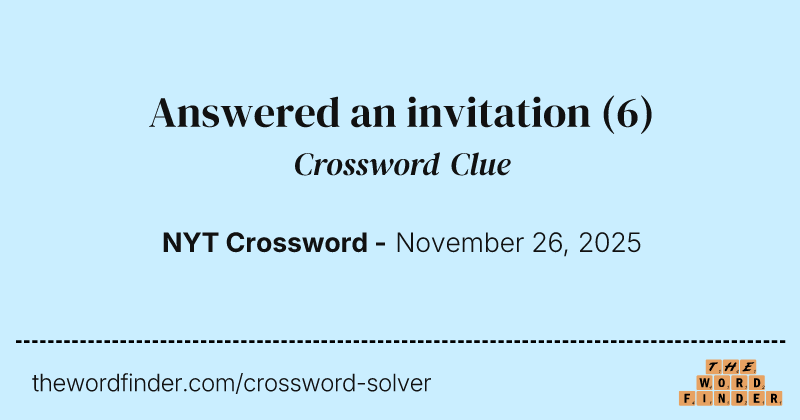 Answered an invitation crossword clue image