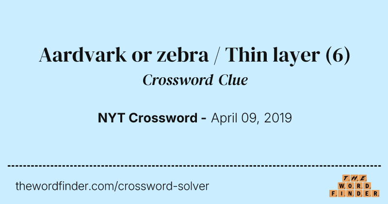 Aardvark or zebra / Thin layer crossword clue image