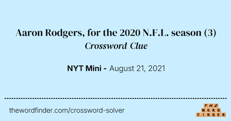 Aaron Rodgers, for the 2020 N.F.L. season crossword clue image