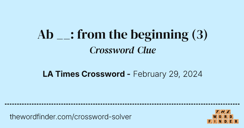 Ab __: from the beginning crossword clue image