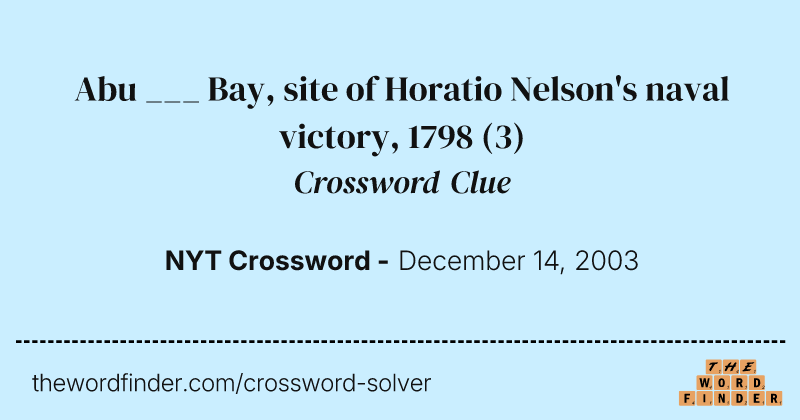 Abu ___ Bay, site of Horatio Nelson's naval victory, 1798 crossword clue image
