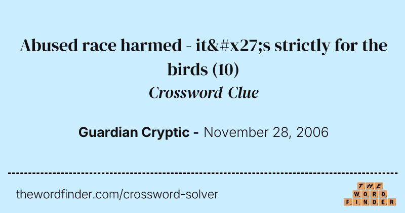 Abused race harmed - it's strictly for the birds crossword clue image