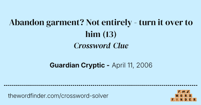 Abandon garment? Not entirely - turn it over to him crossword clue image