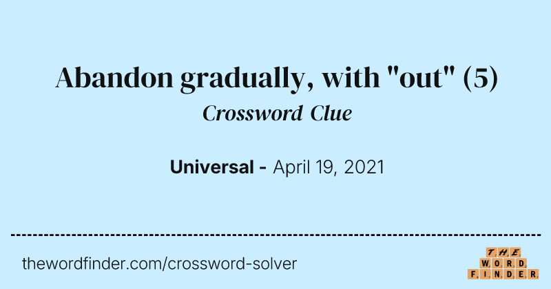 Abandon gradually, with "out" crossword clue image