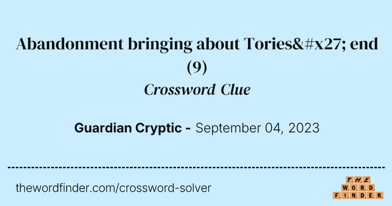 Abandonment bringing about Tories' end crossword clue image
