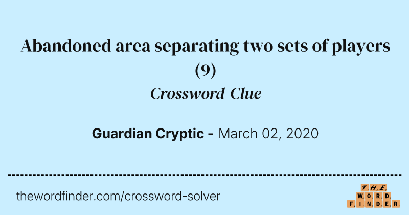 Abandoned area separating two sets of players crossword clue image