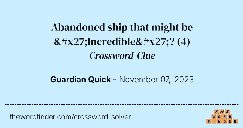 Abandoned ship that might be 'Incredible'? crossword clue image