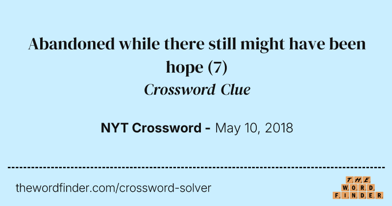 Abandoned while there still might have been hope crossword clue image
