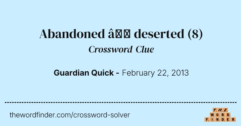 Abandoned — deserted crossword clue image