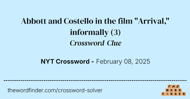 Abbott and Costello in the film "Arrival," informally crossword clue image