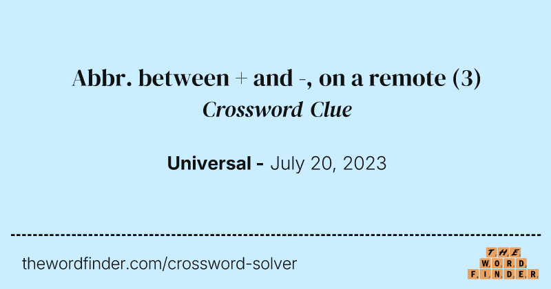 Abbr. between + and -, on a remote crossword clue image